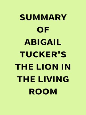 cover image of Summary of Abigail Tucker's the Lion in the Living Room